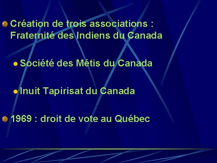 Création de trois associations : Fraternité des Indiens du Canada l Société l Inuit