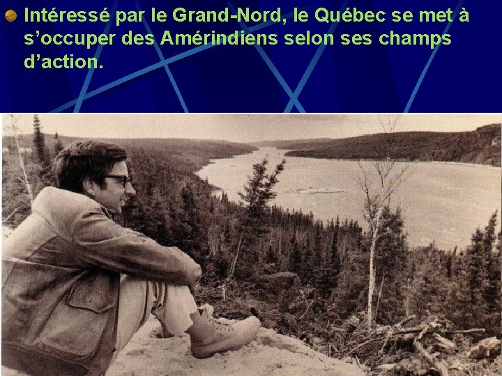 Intéressé par le Grand-Nord, le Québec se met à s’occuper des Amérindiens selon ses