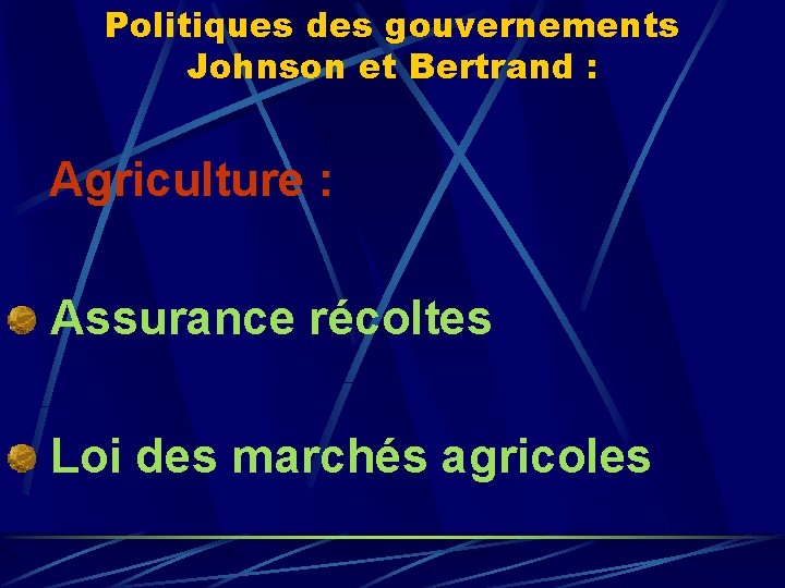 Politiques des gouvernements Johnson et Bertrand : Agriculture : Assurance récoltes Loi des marchés
