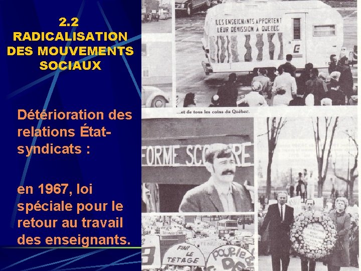 2. 2 RADICALISATION DES MOUVEMENTS SOCIAUX Détérioration des relations Étatsyndicats : en 1967, loi