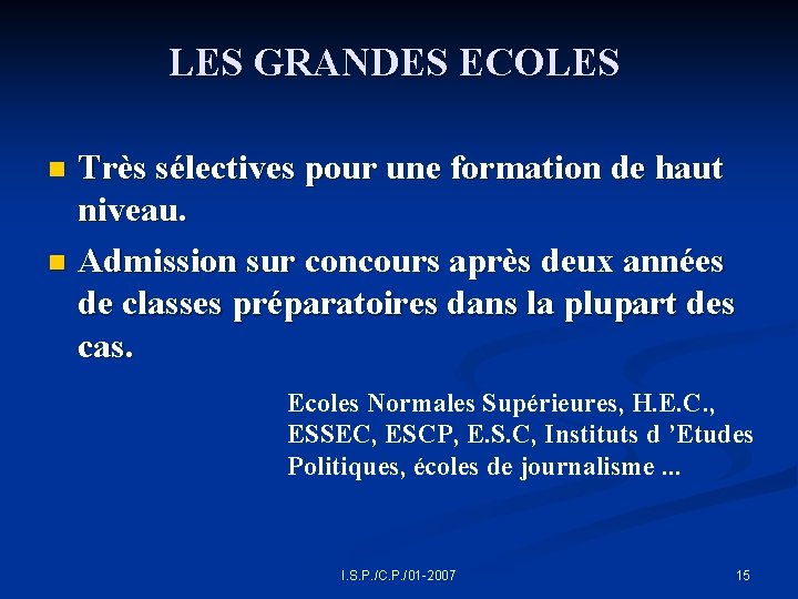 LES GRANDES ECOLES Très sélectives pour une formation de haut niveau. n Admission sur