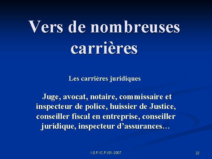 Vers de nombreuses carrières Les carrières juridiques Juge, avocat, notaire, commissaire et inspecteur de