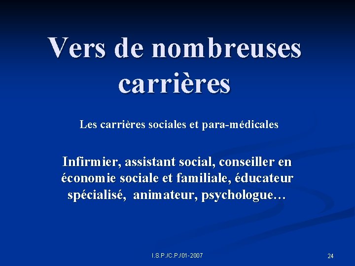 Vers de nombreuses carrières Les carrières sociales et para-médicales Infirmier, assistant social, conseiller en