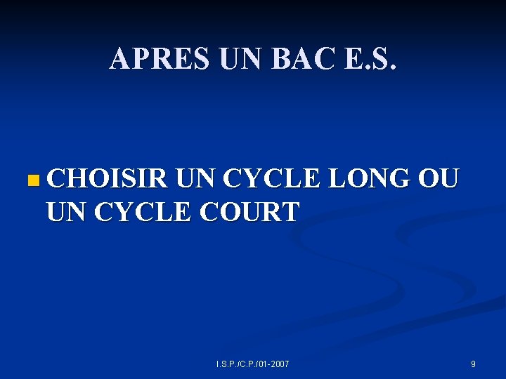 APRES UN BAC E. S. n CHOISIR UN CYCLE LONG OU UN CYCLE COURT