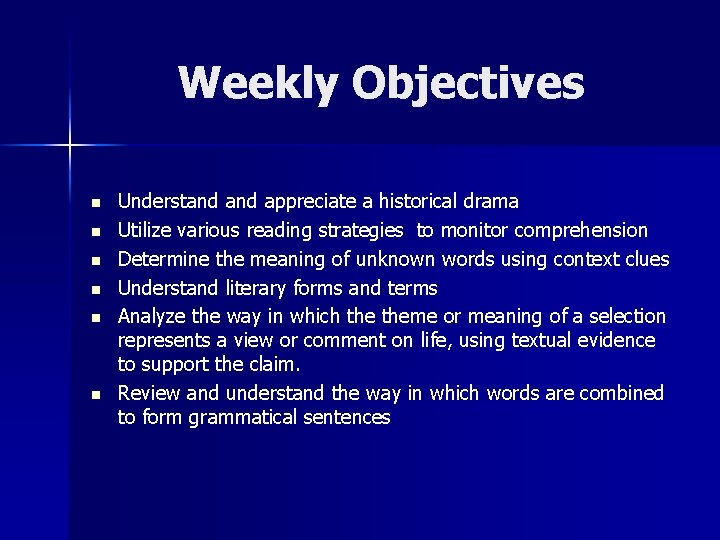 Weekly Objectives n n n Understand appreciate a historical drama Utilize various reading strategies