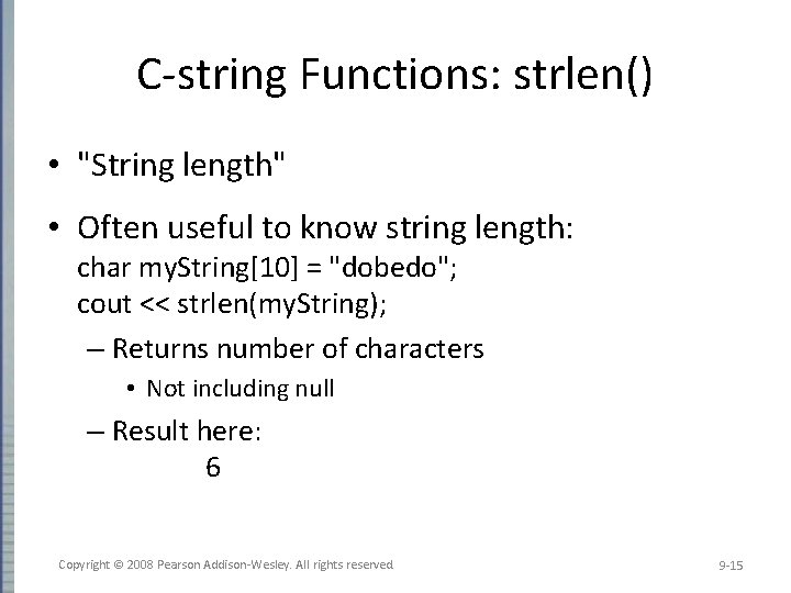 C-string Functions: strlen() • "String length" • Often useful to know string length: char