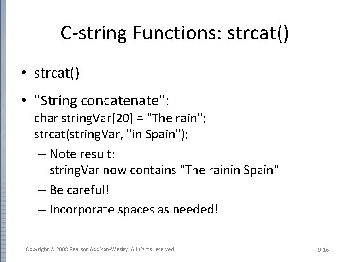 C-string Functions: strcat() • "String concatenate": char string. Var[20] = "The rain"; strcat(string. Var,