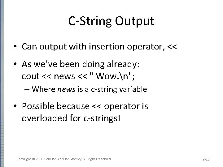 C-String Output • Can output with insertion operator, << • As we’ve been doing