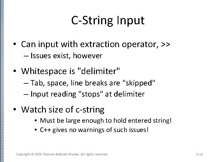 C-String Input • Can input with extraction operator, >> – Issues exist, however •