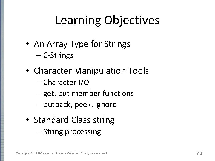 Learning Objectives • An Array Type for Strings – C-Strings • Character Manipulation Tools