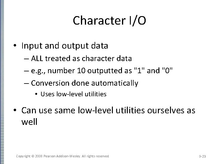 Character I/O • Input and output data – ALL treated as character data –