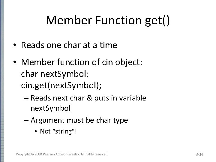 Member Function get() • Reads one char at a time • Member function of
