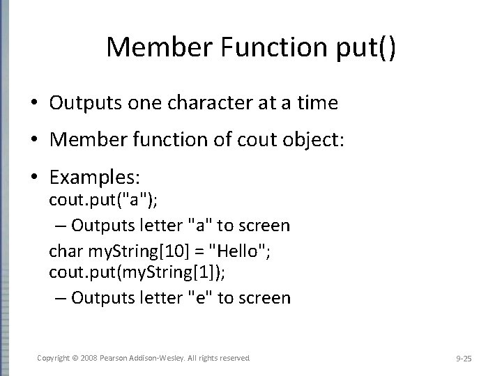Member Function put() • Outputs one character at a time • Member function of