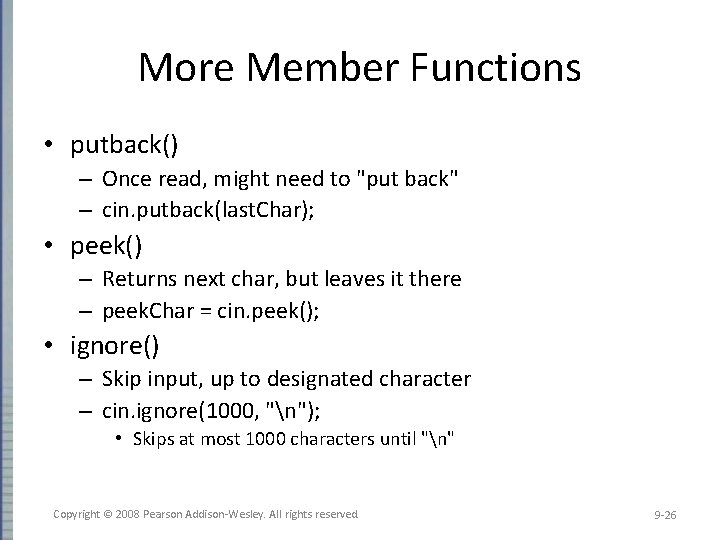 More Member Functions • putback() – Once read, might need to "put back" –