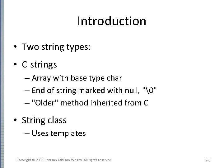 Introduction • Two string types: • C-strings – Array with base type char –