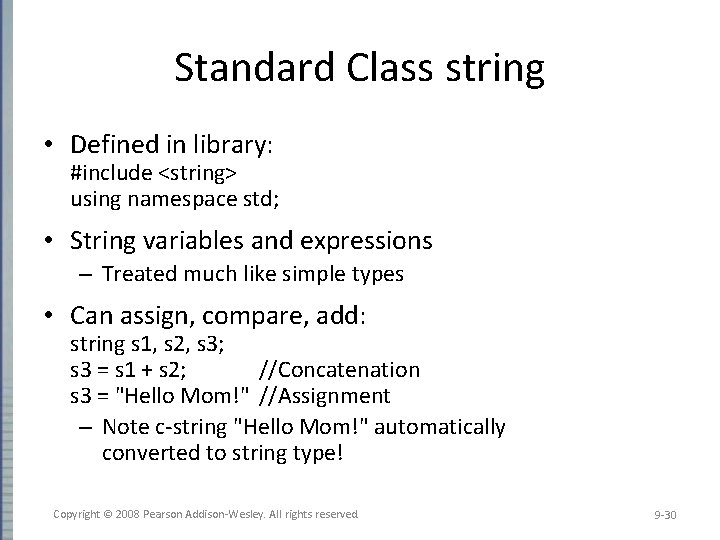 Standard Class string • Defined in library: #include <string> using namespace std; • String