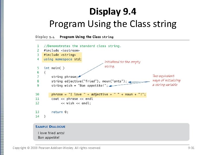 Display 9. 4 Program Using the Class string Copyright © 2008 Pearson Addison-Wesley. All