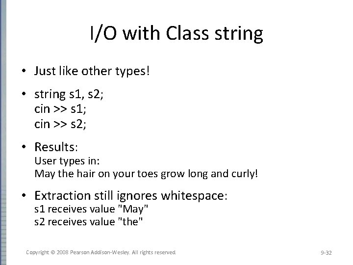 I/O with Class string • Just like other types! • string s 1, s