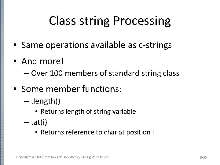 Class string Processing • Same operations available as c-strings • And more! – Over