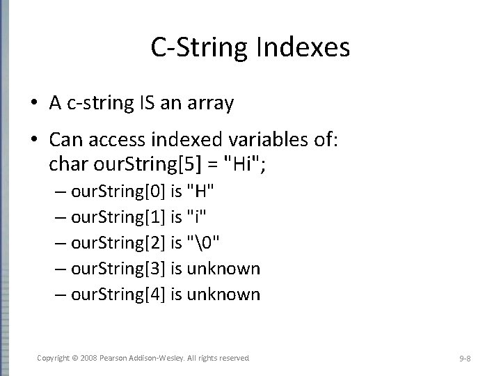 C-String Indexes • A c-string IS an array • Can access indexed variables of: