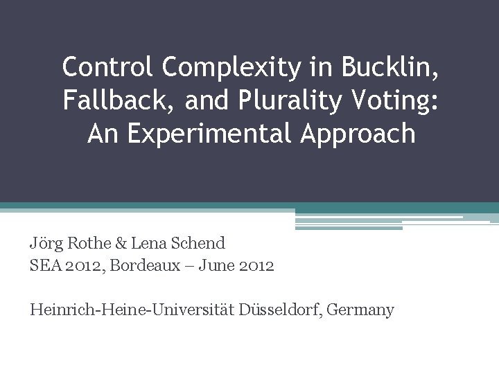 Control Complexity in Bucklin, Fallback, and Plurality Voting: An Experimental Approach Jörg Rothe &