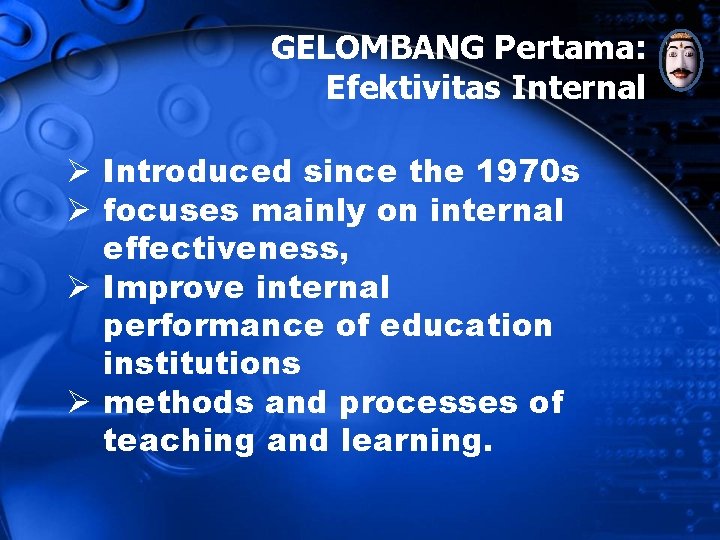 GELOMBANG Pertama: Efektivitas Internal Ø Introduced since the 1970 s Ø focuses mainly on