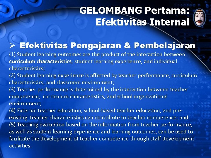 GELOMBANG Pertama: Efektivitas Internal Ø Efektivitas Pengajaran & Pembelajaran (1) Student learning outcomes are