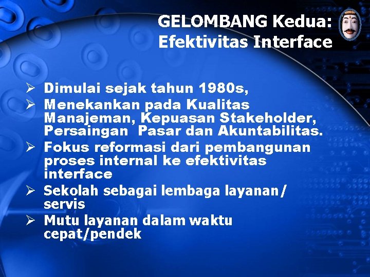 GELOMBANG Kedua: Efektivitas Interface Ø Dimulai sejak tahun 1980 s, Ø Menekankan pada Kualitas