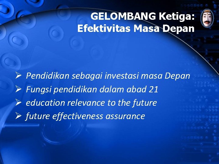 GELOMBANG Ketiga: Efektivitas Masa Depan Ø Ø Pendidikan sebagai investasi masa Depan Fungsi pendidikan