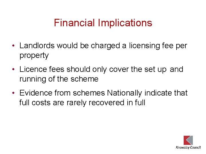 Financial Implications • Landlords would be charged a licensing fee per property • Licence