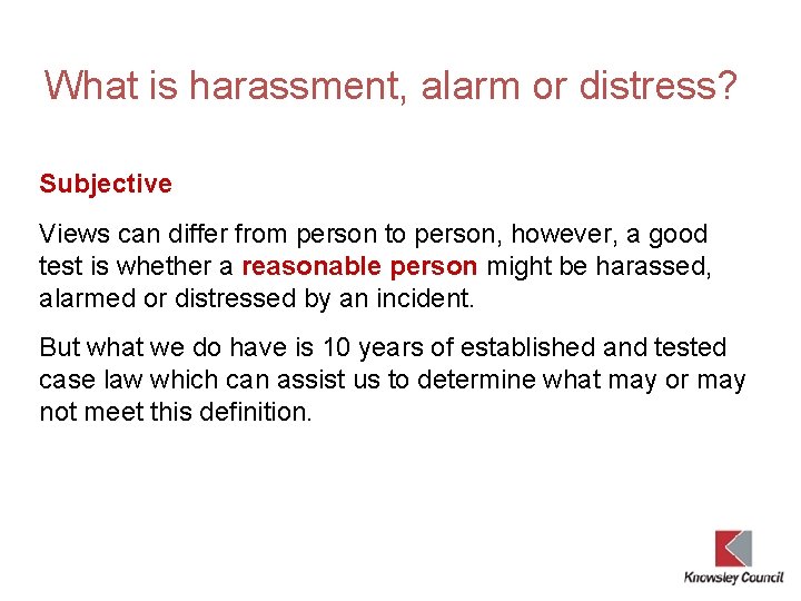 What is harassment, alarm or distress? Subjective Views can differ from person to person,