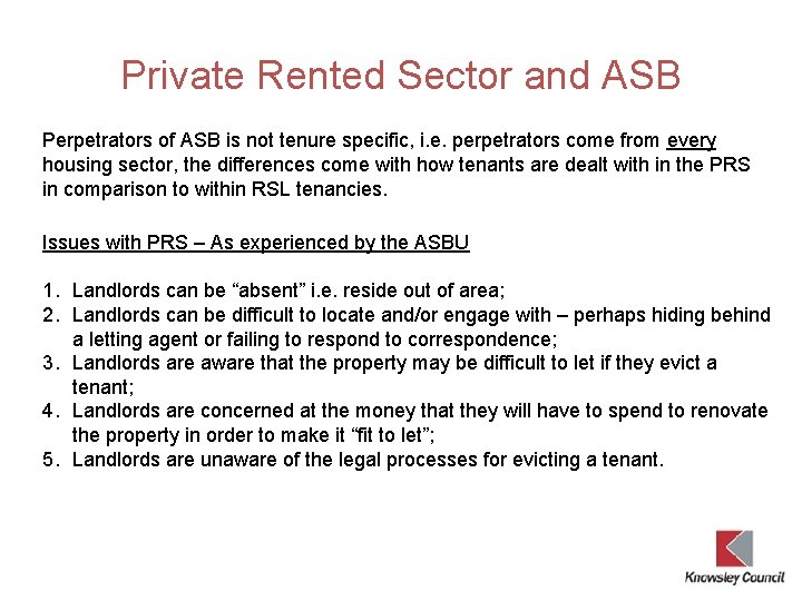 Private Rented Sector and ASB Perpetrators of ASB is not tenure specific, i. e.