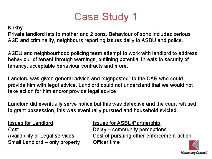 Case Study 1 Kirkby Private landlord lets to mother and 2 sons. Behaviour of