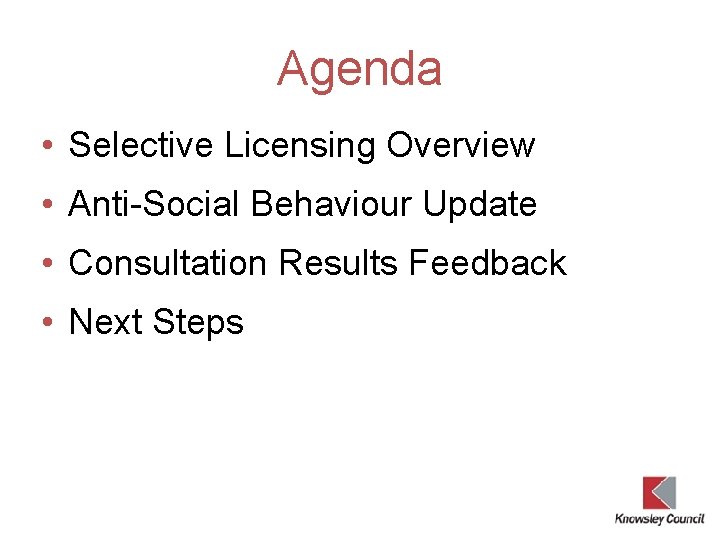 Agenda • Selective Licensing Overview • Anti-Social Behaviour Update • Consultation Results Feedback •