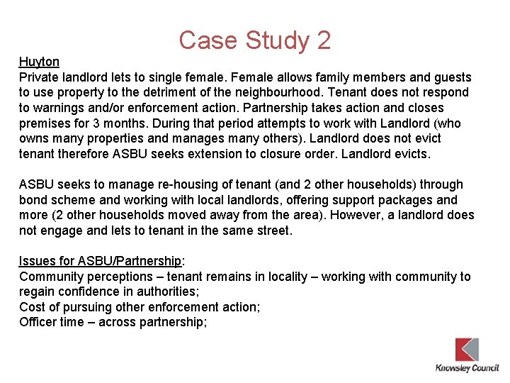 Case Study 2 Huyton Private landlord lets to single female. Female allows family members