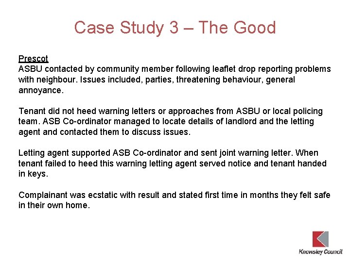 Case Study 3 – The Good Prescot ASBU contacted by community member following leaflet