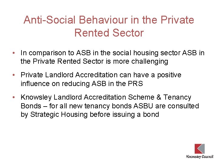 Anti-Social Behaviour in the Private Rented Sector • In comparison to ASB in the