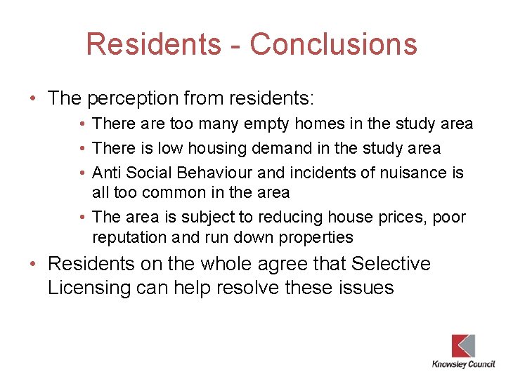 Residents - Conclusions • The perception from residents: • There are too many empty