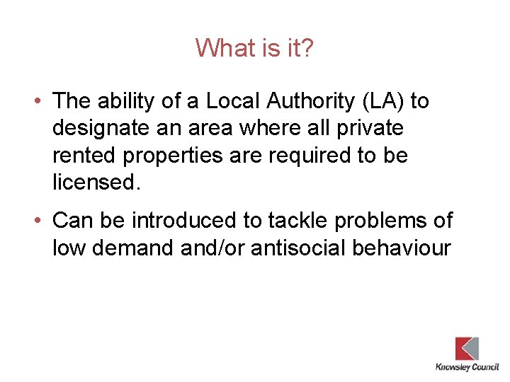 What is it? • The ability of a Local Authority (LA) to designate an