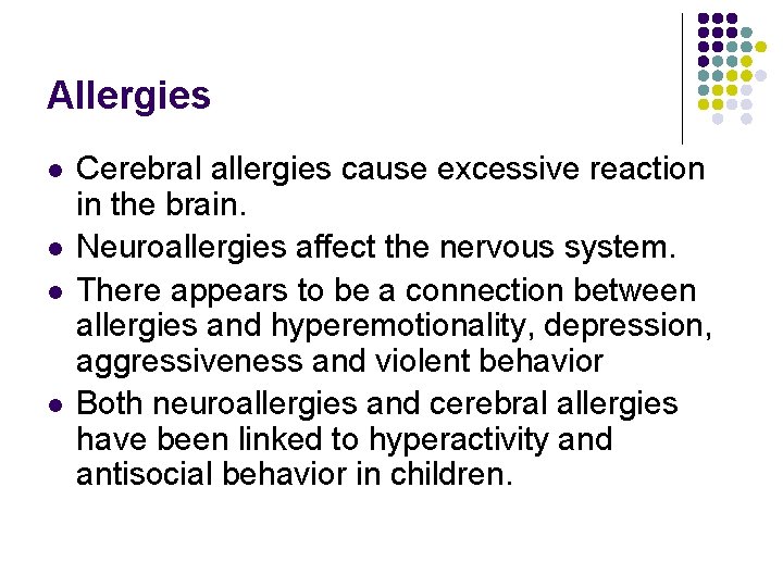 Allergies l l Cerebral allergies cause excessive reaction in the brain. Neuroallergies affect the