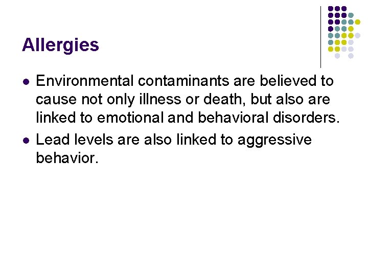 Allergies l l Environmental contaminants are believed to cause not only illness or death,