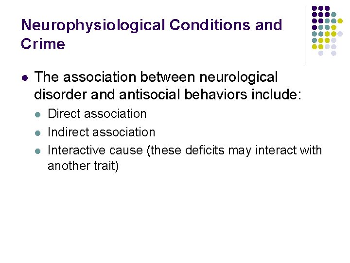 Neurophysiological Conditions and Crime l The association between neurological disorder and antisocial behaviors include: