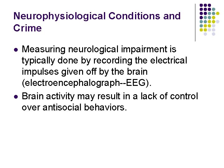 Neurophysiological Conditions and Crime l l Measuring neurological impairment is typically done by recording