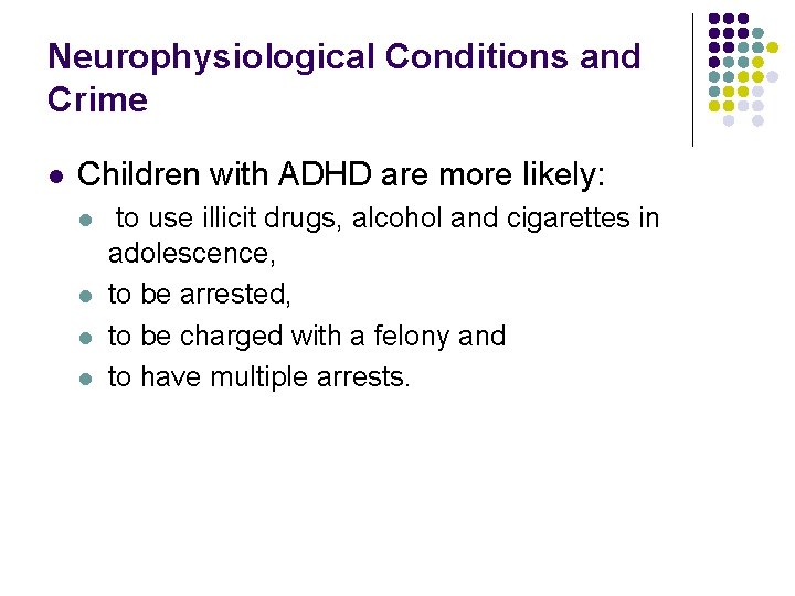 Neurophysiological Conditions and Crime l Children with ADHD are more likely: l l to