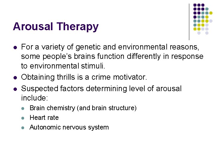 Arousal Therapy l l l For a variety of genetic and environmental reasons, some