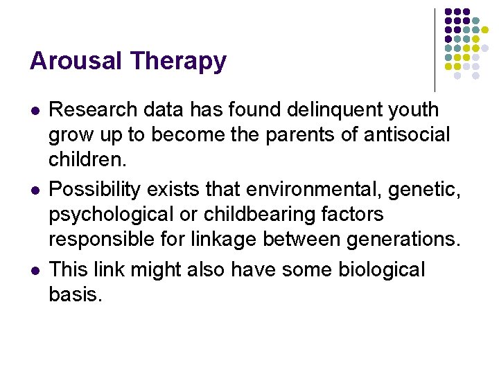 Arousal Therapy l l l Research data has found delinquent youth grow up to