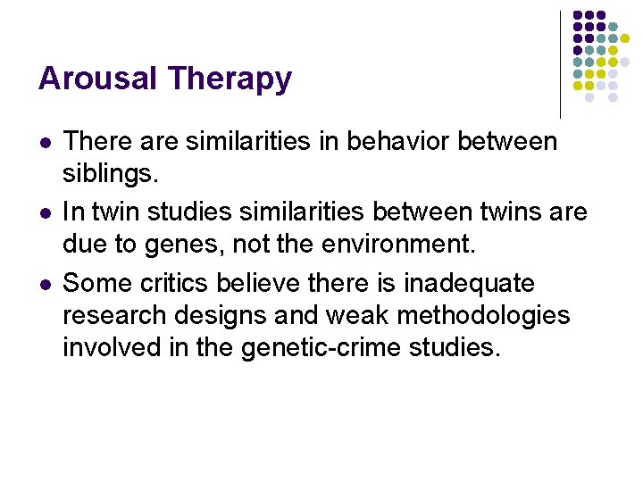 Arousal Therapy l l l There are similarities in behavior between siblings. In twin