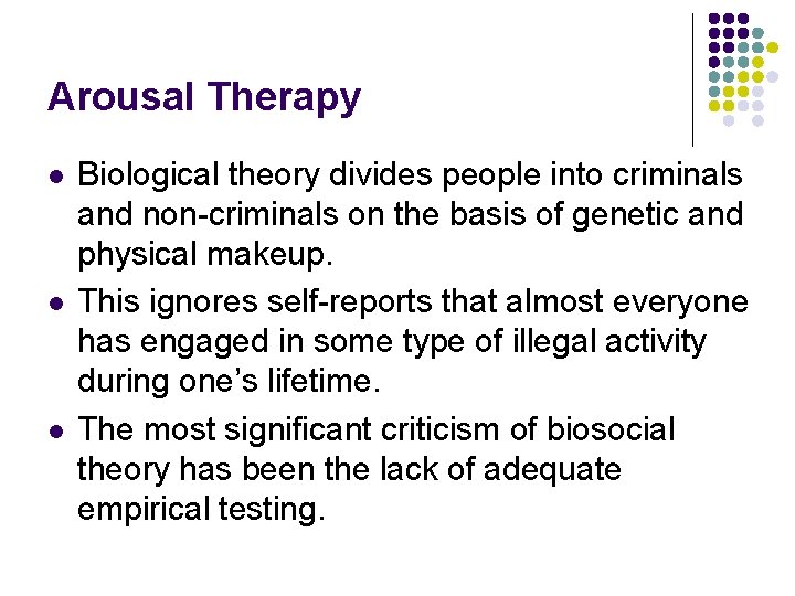 Arousal Therapy l l l Biological theory divides people into criminals and non-criminals on