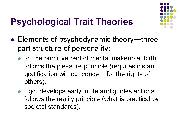 Psychological Trait Theories l Elements of psychodynamic theory—three part structure of personality: l l