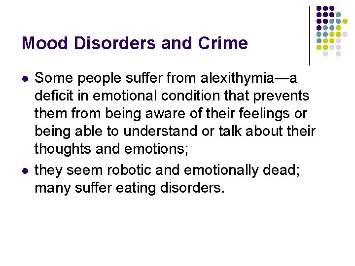 Mood Disorders and Crime l l Some people suffer from alexithymia—a deficit in emotional